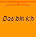 Das bin ich